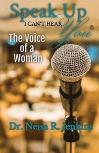 bokomslag Speak Up I Can't Hear You - The Voice of a Woman