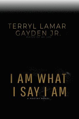 Terryl L Gayden, Terryl L. Gayden, Terryl  L. Gayden, Kathy McClure, Kathy Mcclure - I Am What I Say I Am, Häftad