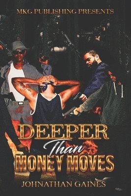Johnathan R Gaines, Johnathan R. Gaines - Deeper Than Money Moves, Häftad