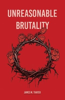 Unreasonable Brutality 1