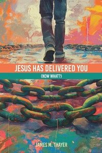 bokomslag Jesus Has Delivered You (now what?)