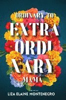 bokomslag Ordinary to Extraordinary Mama