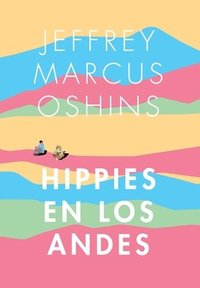 bokomslag Hippies en Los Andes/Libertad Puro Libertad