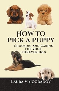 bokomslag How to Pick a Puppy: Choosing and Caring for Your Forever Dog