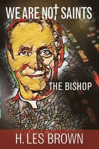 bokomslag We Are Not Saints: The Bishop