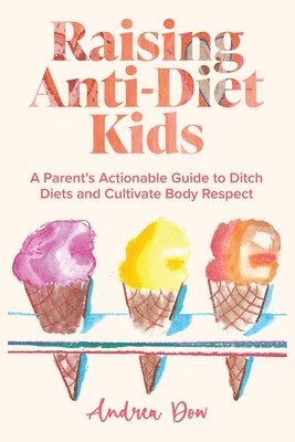 Raising Anti-Diet Kids 1