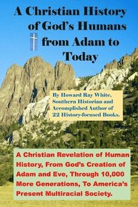 bokomslag A Christian History of God's Humans from Adam to Today