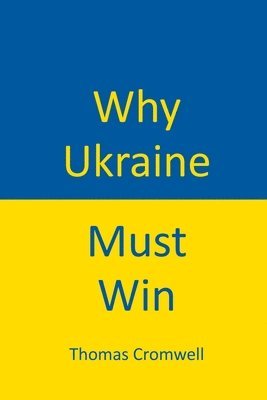 Thomas Cromwell - Why Ukraine Must Win, Häftad