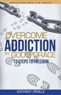 bokomslag Overcome Addiction by God's Grace