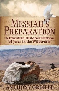 bokomslag Messiah's Preparation: A Christian Historical Fiction of Jesus in the Wilderness