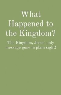 bokomslag What Happened to the Kingdom?