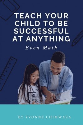 Teach Your Child To Be Successful At Anything, Even Math 1