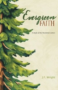 bokomslag Evergreen Faith: A Study of the Revelation Letters