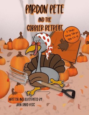 John David Kegg - Pardon Pete and the Gobbler Retreat, Häftad