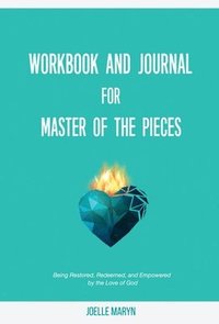 bokomslag Workbook and Journal for Master of the Pieces: Being Restored, Redeemed, and Empowered by the Love of God