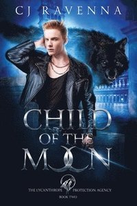 bokomslag Child of the Moon (The Lycanthrope Protection Agency Book 2)