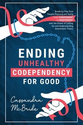 bokomslag Ending Unhealthy Codependency for Good