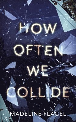 Madeline Flagel - How Often We Collide, Häftad