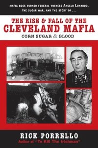 bokomslag The Rise and Fall of the Cleveland Mafia: Corn Sugar and Blood
