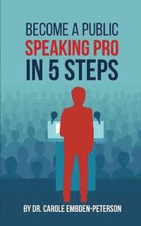 bokomslag Become a Public Speaking Pro in 5 Steps