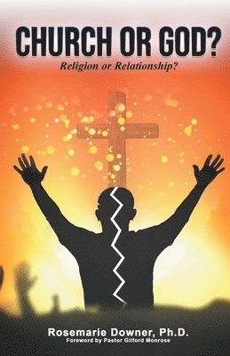 Church or God? Religion or Relationship? 1