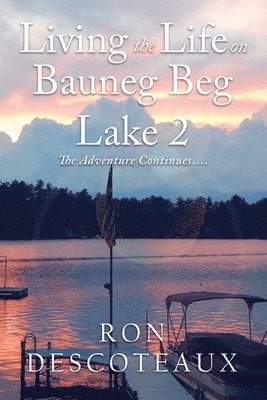 Living the Life on Bauneg Beg Lake 2 1