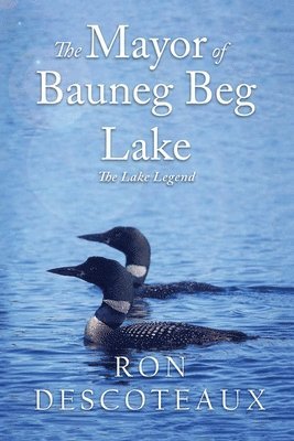 Ron Descoteaux - Mayor of Bauneg Beg Lake, Häftad