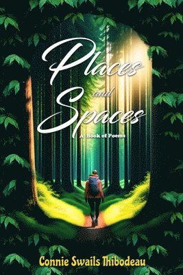 Connie Swails Thibodeau - Places and Spaces: A Book of Poems, Häftad