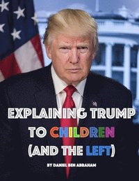 bokomslag Explaining Trump to Children and the Left