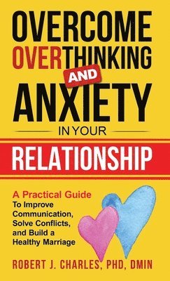 bokomslag Overcome Overthinking and Anxiety in Your Relationship