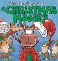 bokomslag What If There Was A Christmas Moose?