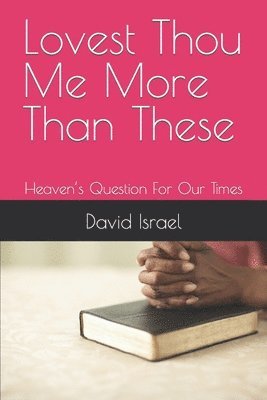 David Israel - Lovest Thou Me More Than These, Häftad