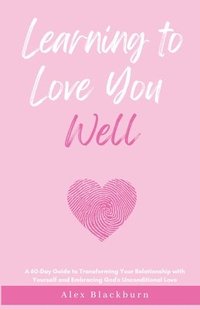 bokomslag Learning to Love You Well