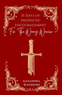 bokomslag 31 Days of Prophetic Encouragement for the Weary Warrior