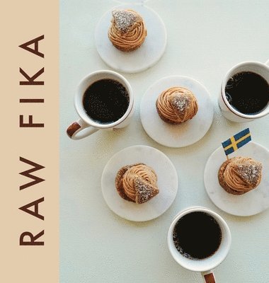 Nazli Develi, Stella Nilsson - Raw Fika, Inbunden