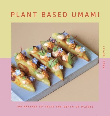 Nazli Develi - Plant Based Umami, Inbunden