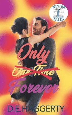 D. E. Haggerty, D.E. Haggerty - Only Forever: a grumpy boss small town romantic comedy, Häftad