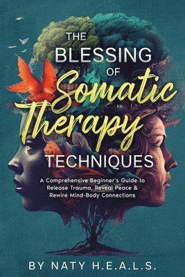 bokomslag The Blessing of Somatic Therapy Techniques