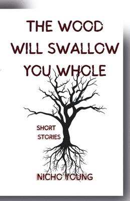 Nicho Young, Paul Young - Wood Will Swallow You Whole, Häftad