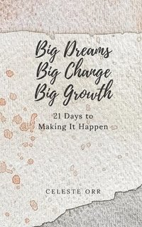 bokomslag Big Dreams, Big Change, Big Growth