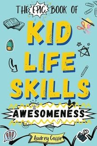 bokomslag Epic Book of Kid Life Skills Awesomeness