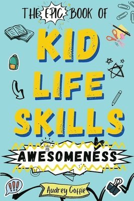 Epic Book of Kid Life Skills Awesomeness 1