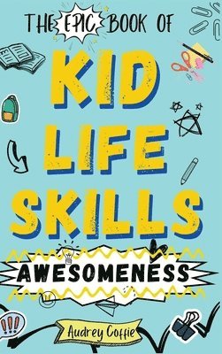 bokomslag Epic Book of Kid Life Skills Awesomeness