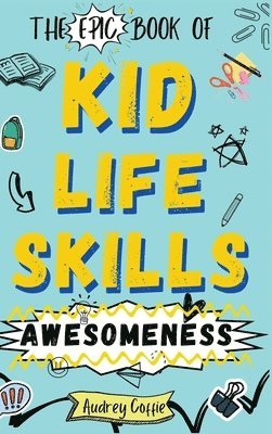 Epic Book of Kid Life Skills Awesomeness 1