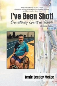 bokomslag I've Been Shot! Encountering Christ in Trauma Second Edition