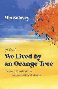 bokomslag We Lived by an Orange Tree