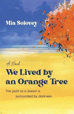 Mia Solovey - We Lived by an Orange Tree, Häftad