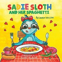 bokomslag Sadie Sloth and Her Spaghetti