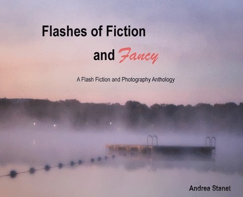 Andrea Stanet - Flashes of Fiction and Fancy, Inbunden