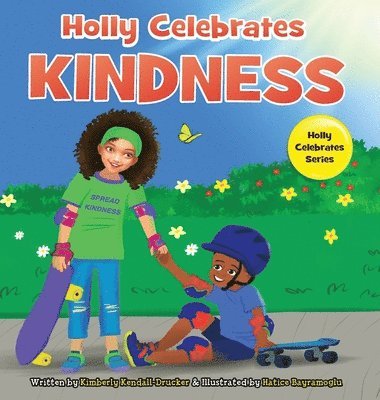 Kimberly Kendall-Drucker - Holly Celebrates Kindness, Inbunden